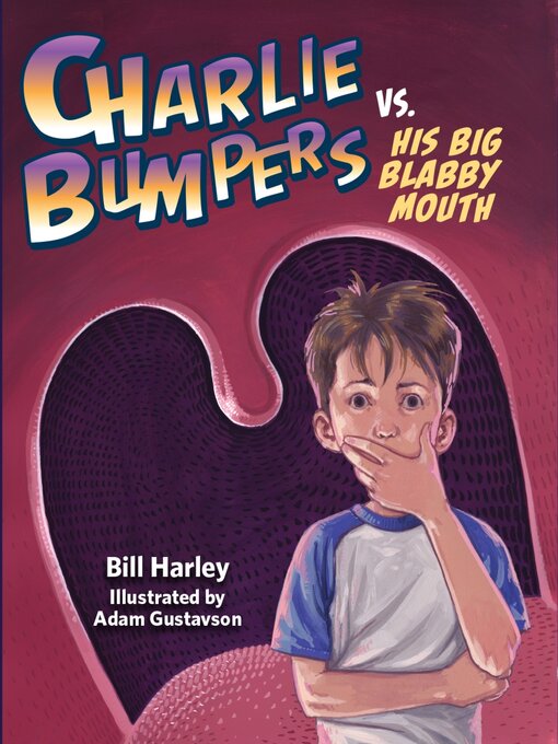 Title details for Charlie Bumpers vs. His Big Blabby Mouth by Bill Harley - Available